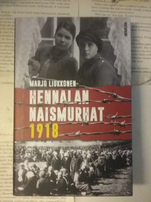 Marjo Liukkonen - Hennalan naismurhat 1918 (sid.)