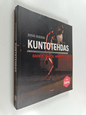 Jussi Riekki : Kuntotehdas : ravinto, paasto, harjoittelu
