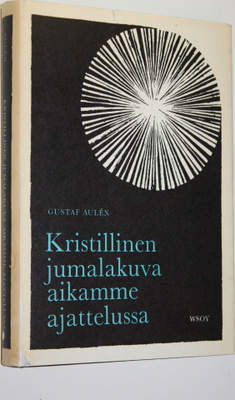 Gustaf Aulen : Kristillinen jumalakuva aikamme ajattelussa