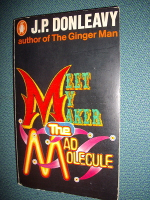 J. P. Donleavy : Meet my maker The Mad Molecule ( 1967 )