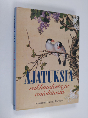koonnut Hannu Tarmio : Ajatuksia rakkaudesta ja avioliitosta