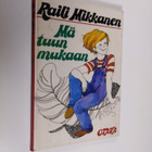 Raili Mikkanen : Mä tuun mukaan - pikkukuva 1