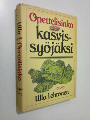 Ulla Lehtonen : Opettelisinko kasvissyöjäksi