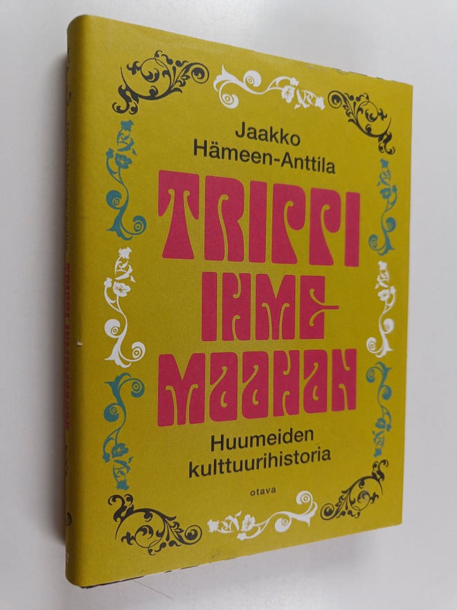 Jaakko Hämeen-Anttila : Trippi ihmemaahan : huumeiden kul...