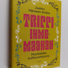 Jaakko Hämeen-Anttila : Trippi ihmemaahan : huumeiden kul... - pikkukuva 1