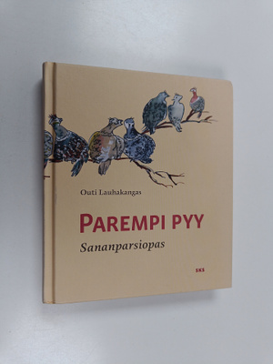 Outi Lauhakangas : Parempi pyy pivossa : Sananparsiopas