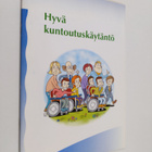 Hyvä kuntoutuskäytäntö : invalidiliiton sitoumus erityise... - pikkukuva 1