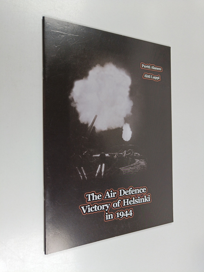 Pertti Alanen ym. : The Air Defence Victory of Helsinki i...