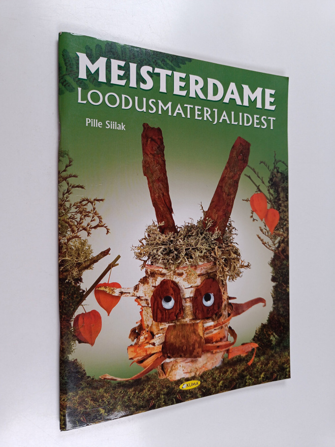 Pille Siilak : Meisterdame loodusmaterjalidest