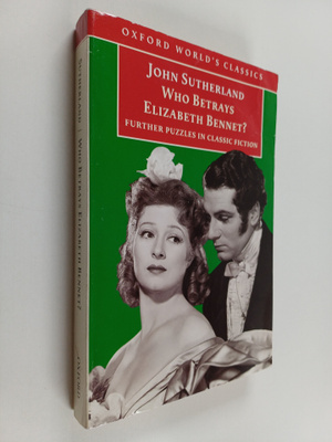 John Sutherland : Who Betrays Elizabeth Bennet?