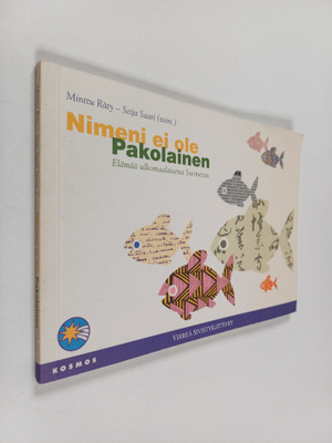 Nimeni ei ole Pakolainen : elämää ulkomaalaisena Suomessa