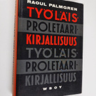 Raoul Palmgren : Työläiskirjallisuus : (proletaarikirjall... - pikkukuva 1