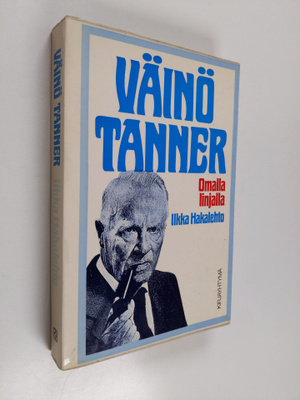 Ilkka Hakalehto : Väinö Tanner : omalla linjalla
