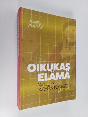 Martti Malinen : Oikukas elämä : Willa Werkkaisen tarina