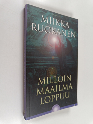 Miikka Ruokanen : Milloin maailma loppuu