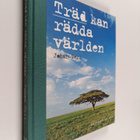 Johan Tell : Träd kan rädda världen - pikkukuva 1