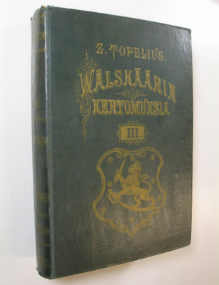 Zacharias Topelius : Välskärin kertomuksia XII-XV : Waasa...