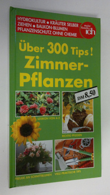 Meine Familie ym. : Uber 300 Tips! Zimmer-Pflanzen