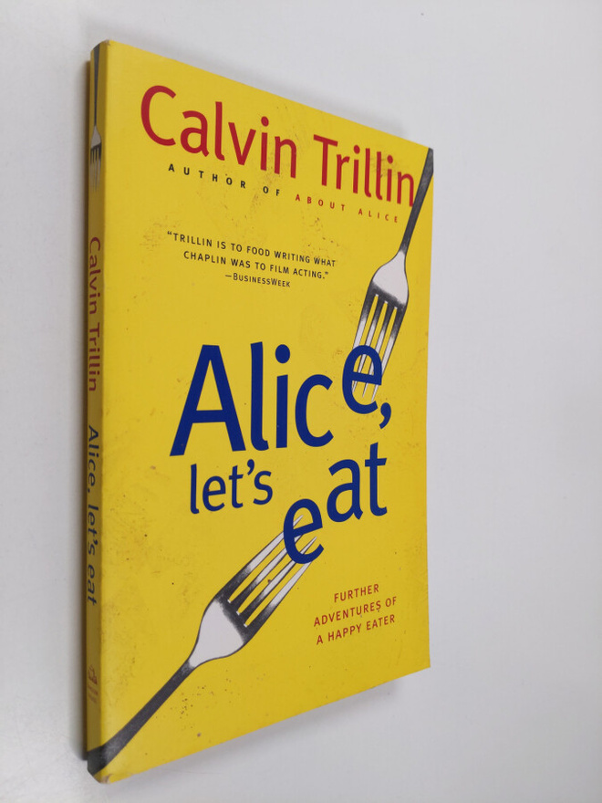 Calvin Trillin : Alice, Let's Eat - Further Adventures of...