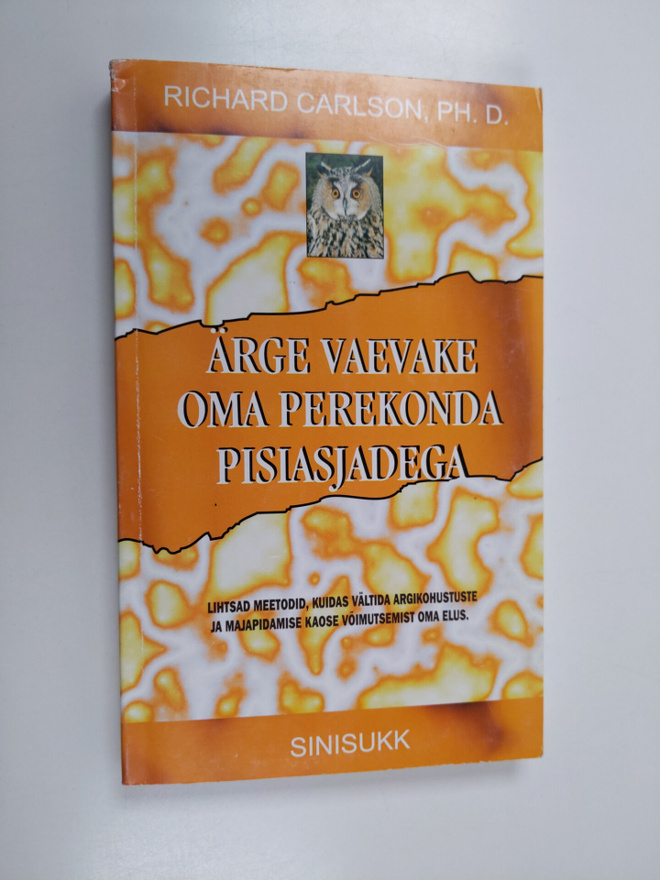 Richard Carlson : Ärge vaevake oma perekonda pisiasjadega...