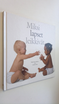 Miksi lapset leikkivät? Oppiminen leikkien - kirja vanhem...