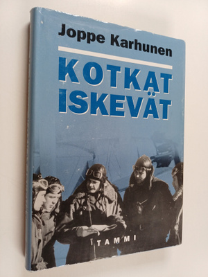 Joppe Karhunen : Kotkat iskevät (signeerattu, tekijän omi...