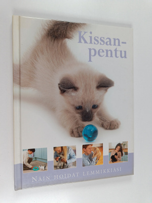 Kim Dennis-Bryan : Kissanpentu : näin hoidat lemmikkiäsi