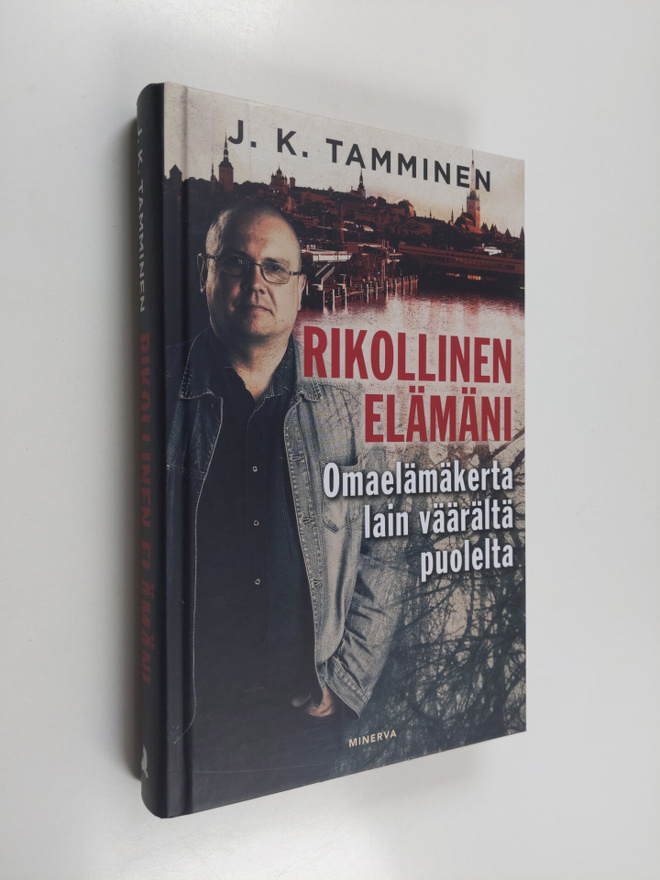 J. K. Tamminen : Rikollinen elämäni : omaelämäkerta lain ...