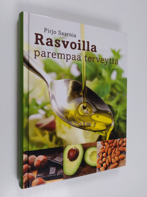 Pirjo Saarnia : Rasvoilla parempaa terveyttä