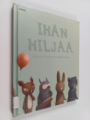 Deborah Underwood : Ihan hiljaa