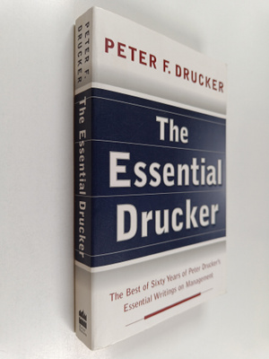 Peter F. Drucker : The essential Drucker : the best of si...