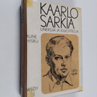 Aune Hiisku : Kaarlo Sarkia, uneksija - kilvoittelija - pikkukuva 1