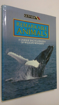 Remarkable Animals : A Unique Encyclopaedia of Wildlife W...