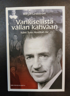 Vankisellistä vallan kahvaan "Isäni Sulo Hostilan tie"