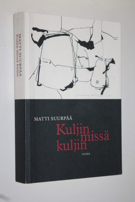 Matti Suurpää : Kuljin missä kuljin : matkoja huoneissani