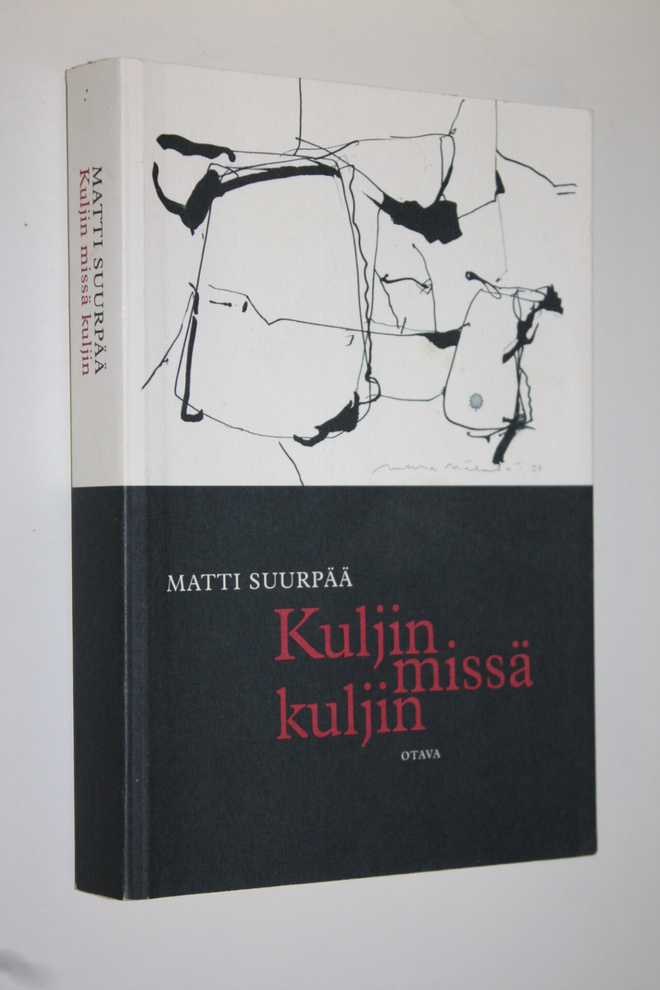 Matti Suurpää : Kuljin missä kuljin : matkoja huoneissani