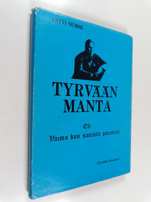 Antti Nummi : Tyrvään Manta eli vaimo kun sairaita parant...