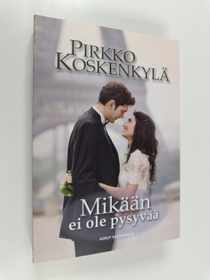 Pirkko Koskenkylä : Mikään ei ole pysyvää (signeerattu)