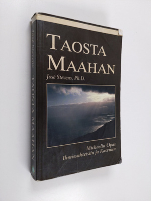 Jose Stevens : Taosta maahan : Michaelin opas ihmissuhtei...