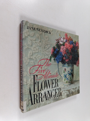 Jane Newdick : The five-minute flower arranger