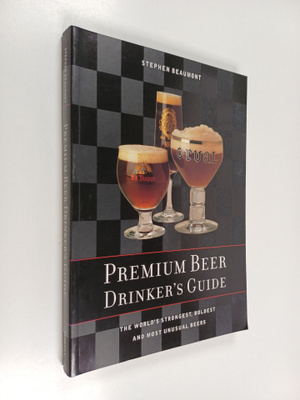 Stephen Beaumont : Premium Beer Drinker's Guide