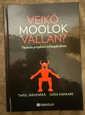 VEIKÖ MOOLOK VALLAN? Vapauta projektisi tuhlaajakultista