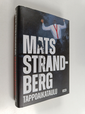 Mats Strandberg : Tappoaikataulu