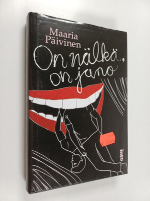 Maaria Päivinen : On nälkä, on jano