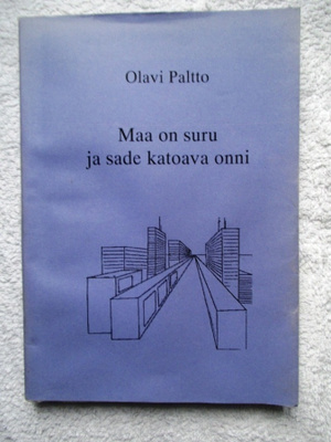 Olavi Paltto: Maa on suru ja sade katoava onni