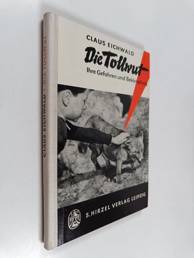 Claus Eichwald : Die Tollwut : Ihre Gefahren und Bekämpfung