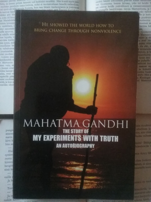 Mahatma Gandhi - The Story of My Experiments with Truth