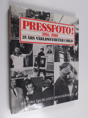 Harold Evans : Pressfoto! - 1956-1980 : 25 års världsnyhe...
