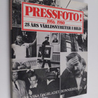 Harold Evans : Pressfoto! - 1956-1980 : 25 års världsnyhe... - pikkukuva 1