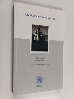 Mari Tossavainen : Suhteissa suurempaa voimaa : J. V. Sne...